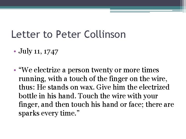 Letter to Peter Collinson • July 11, 1747 • “We electrize a person twenty