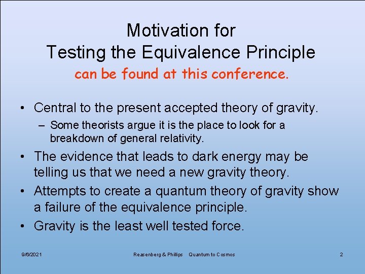 Motivation for Testing the Equivalence Principle can be found at this conference. • Central