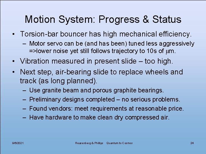 Motion System: Progress & Status • Torsion-bar bouncer has high mechanical efficiency. – Motor