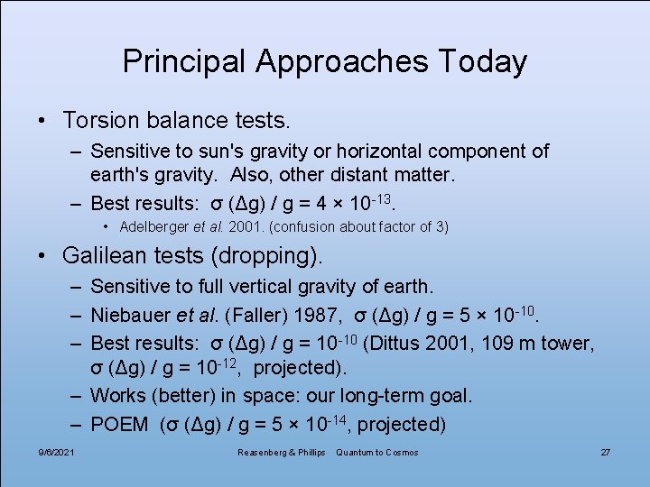 Principal Approaches Today • Torsion balance tests. – Sensitive to sun's gravity or horizontal