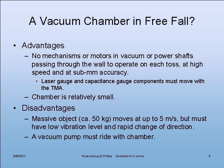 A Vacuum Chamber in Free Fall? • Advantages – No mechanisms or motors in