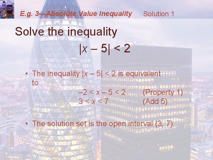 E. g. 3—Absolute Value Inequality Solution 1 Solve the inequality |x – 5| <