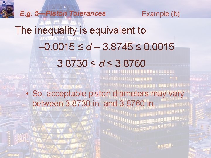 E. g. 5—Piston Tolerances Example (b) The inequality is equivalent to – 0. 0015