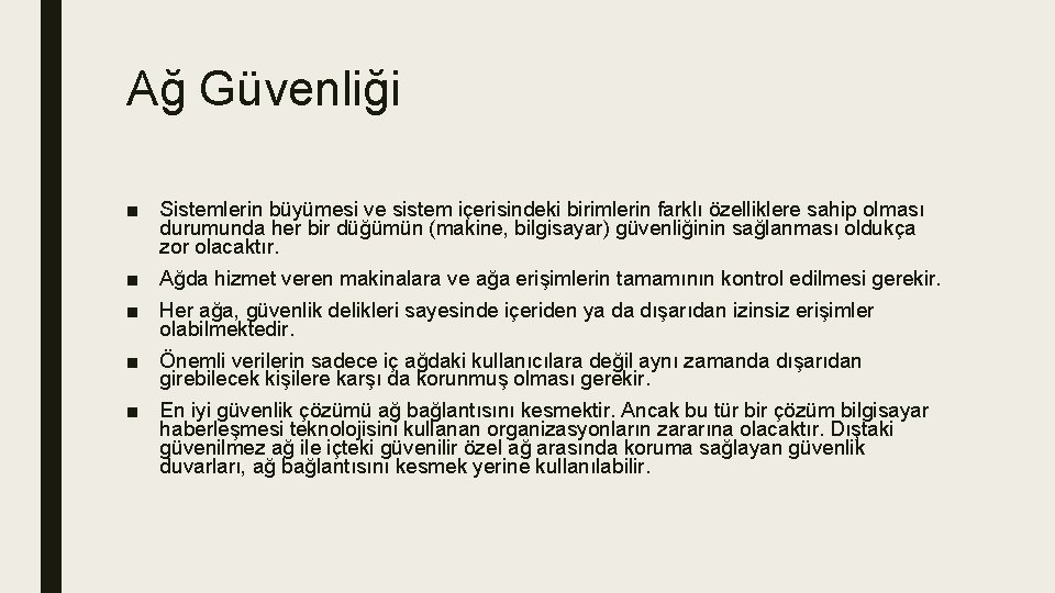 Ağ Güvenliği ■ Sistemlerin büyümesi ve sistem içerisindeki birimlerin farklı özelliklere sahip olması durumunda