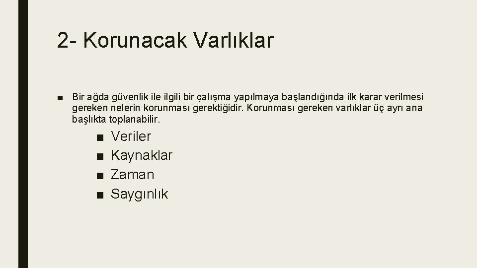 2 - Korunacak Varlıklar ■ Bir ağda güvenlik ile ilgili bir çalışma yapılmaya başlandığında