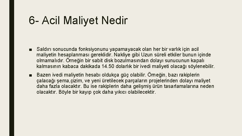 6 - Acil Maliyet Nedir ■ Saldırı sonucunda fonksiyonunu yapamayacak olan her bir varlık