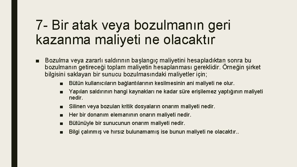 7 - Bir atak veya bozulmanın geri kazanma maliyeti ne olacaktır ■ Bozulma veya