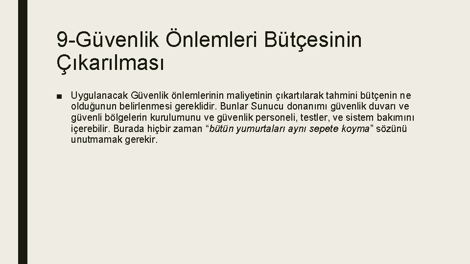 9 -Güvenlik Önlemleri Bütçesinin Çıkarılması ■ Uygulanacak Güvenlik önlemlerinin maliyetinin çıkartılarak tahmini bütçenin ne