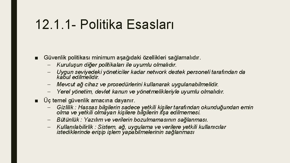 12. 1. 1 - Politika Esasları ■ Güvenlik politikası minimum aşağıdaki özellikleri sağlamalıdır. –