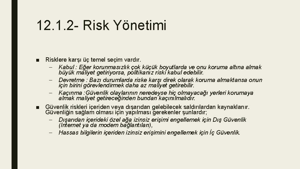 12. 1. 2 - Risk Yönetimi ■ Risklere karşı üç temel seçim vardır. –