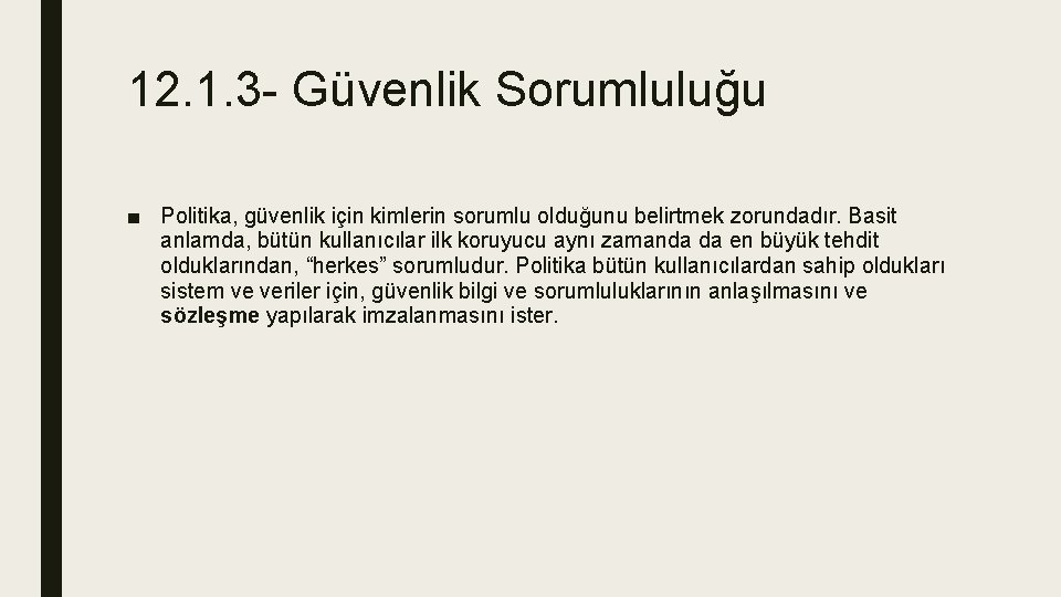 12. 1. 3 - Güvenlik Sorumluluğu ■ Politika, güvenlik için kimlerin sorumlu olduğunu belirtmek