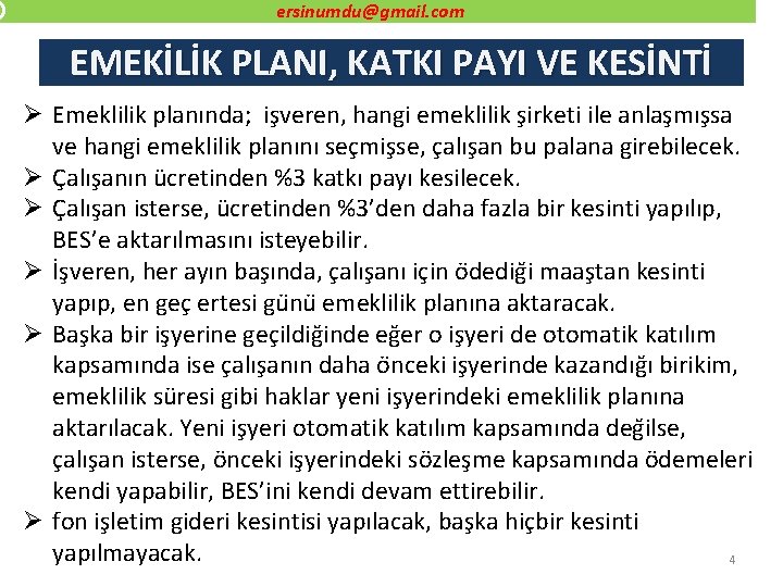 ersinumdu@gmail. com EMEKİLİK PLANI, KATKI PAYI VE KESİNTİ Ø Emeklilik planında; is veren, hangi