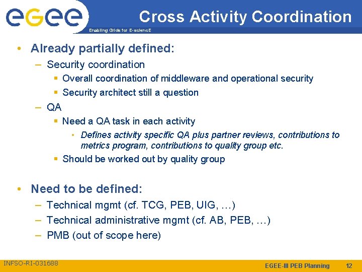 Cross Activity Coordination Enabling Grids for E-scienc. E • Already partially defined: – Security