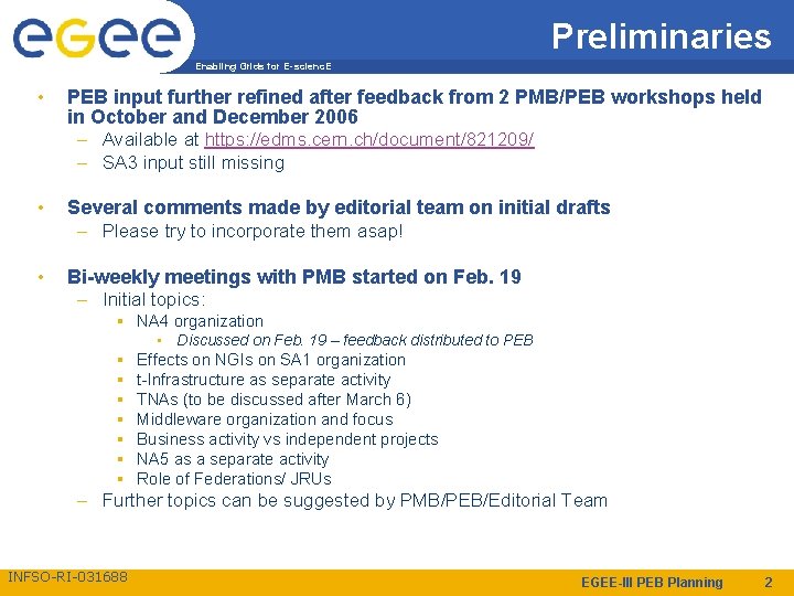 Preliminaries Enabling Grids for E-scienc. E • PEB input further refined after feedback from