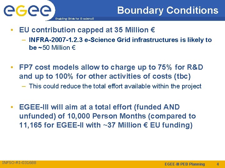 Boundary Conditions Enabling Grids for E-scienc. E • EU contribution capped at 35 Million