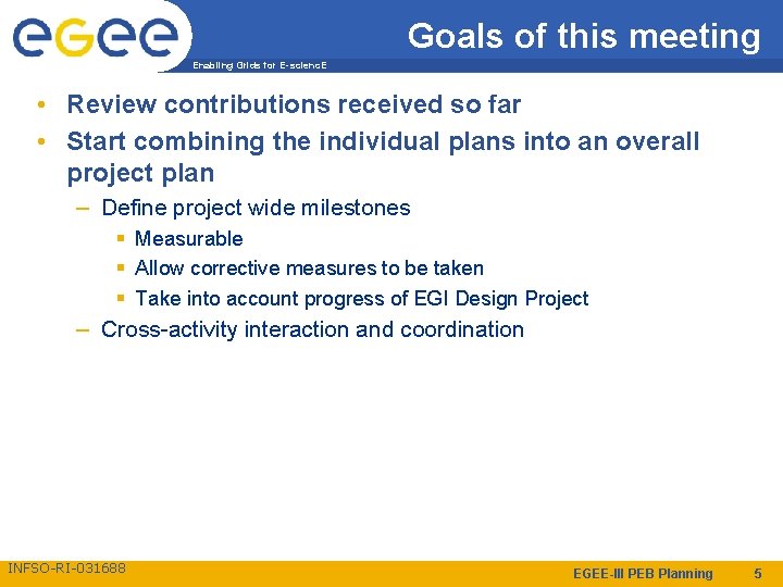 Goals of this meeting Enabling Grids for E-scienc. E • Review contributions received so