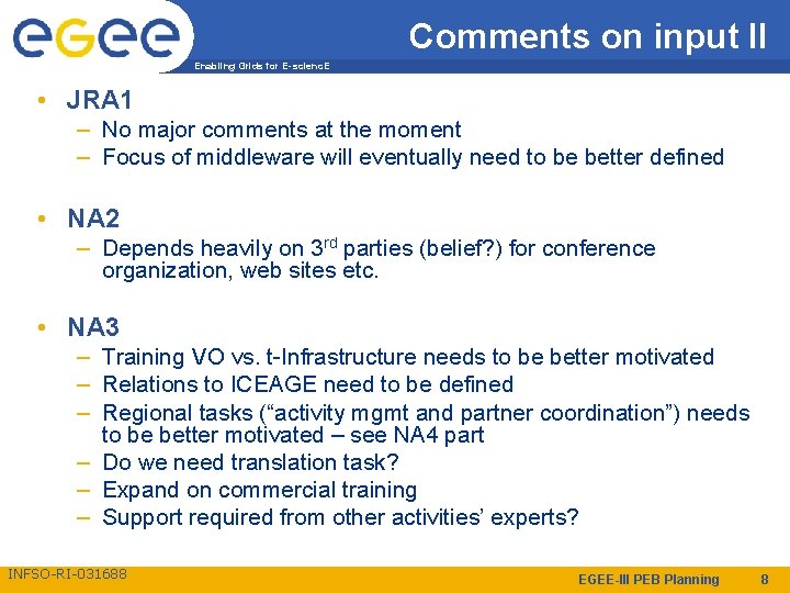 Comments on input II Enabling Grids for E-scienc. E • JRA 1 – No