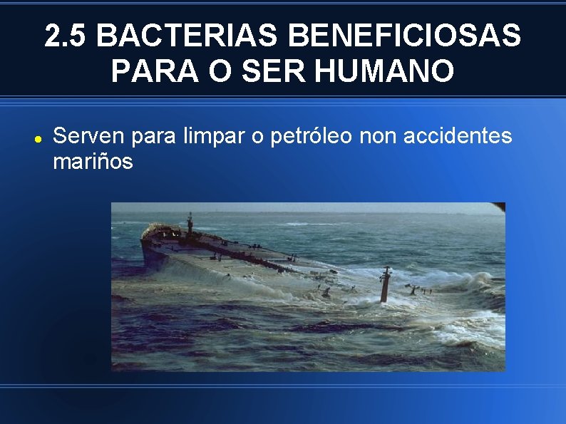 2. 5 BACTERIAS BENEFICIOSAS PARA O SER HUMANO Serven para limpar o petróleo non
