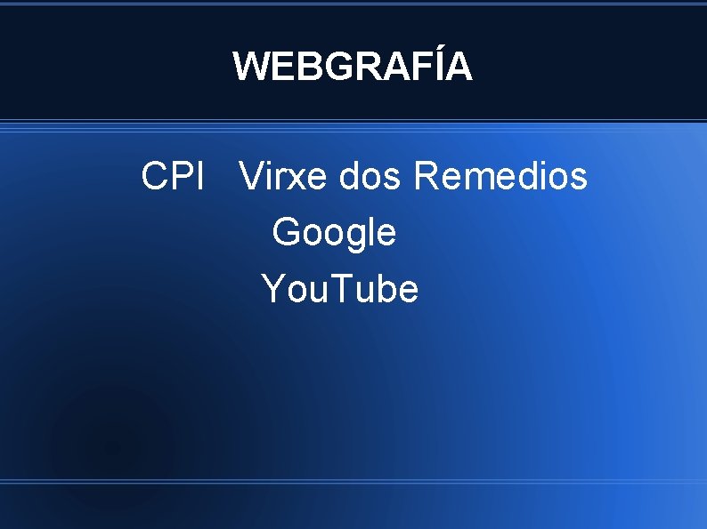 WEBGRAFÍA CPI Virxe dos Remedios Google You. Tube 