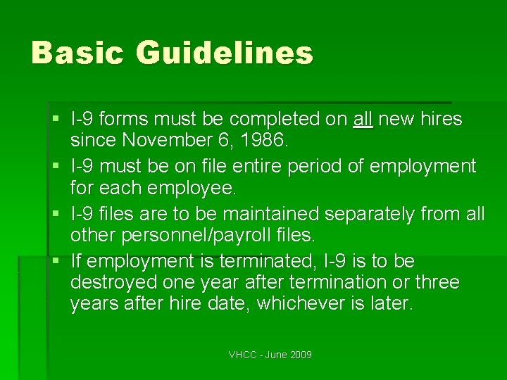 Basic Guidelines § I-9 forms must be completed on all new hires since November