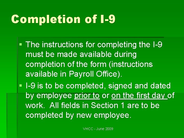 Completion of I-9 § The instructions for completing the I-9 must be made available