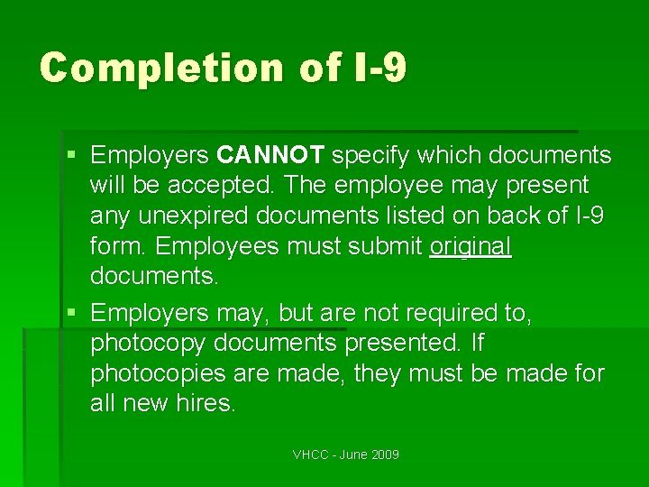 Completion of I-9 § Employers CANNOT specify which documents will be accepted. The employee