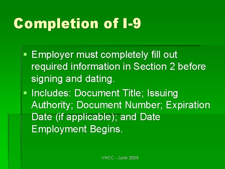 Completion of I-9 § Employer must completely fill out required information in Section 2