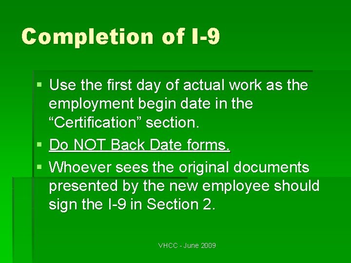 Completion of I-9 § Use the first day of actual work as the employment