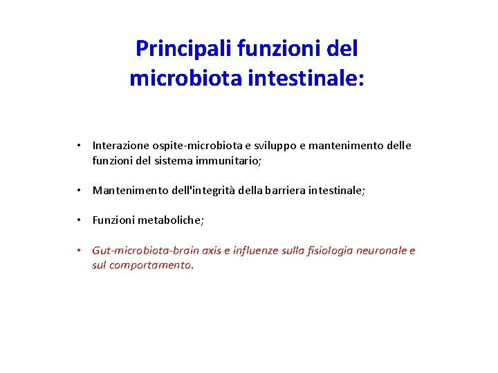 Principali funzioni del microbiota intestinale: • Interazione ospite-microbiota e sviluppo e mantenimento delle funzioni