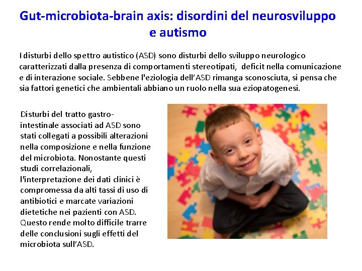 Gut-microbiota-brain axis: disordini del neurosviluppo e autismo I disturbi dello spettro autistico (ASD) sono