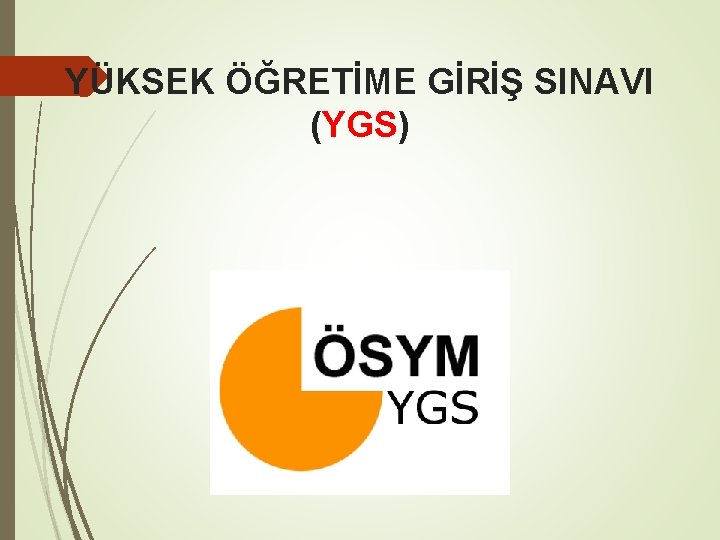 YÜKSEK ÖĞRETİME GİRİŞ SINAVI (YGS) 