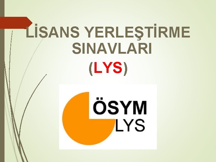 LİSANS YERLEŞTİRME SINAVLARI (LYS) 