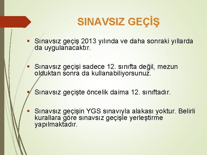 SINAVSIZ GEÇİŞ § Sınavsız geçiş 2013 yılında ve daha sonraki yıllarda da uygulanacaktır. §