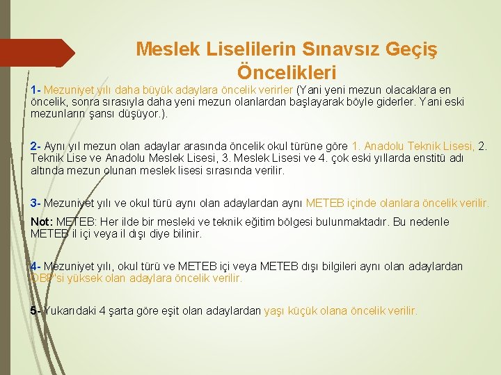 Meslek Liselilerin Sınavsız Geçiş Öncelikleri 1 - Mezuniyet yılı daha büyük adaylara öncelik verirler