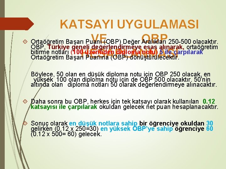 KATSAYI UYGULAMASI VE Ortaöğretim Başarı Puanı (OBP) Değer OBP Aralıkları 250 -500 olacaktır. OBP,