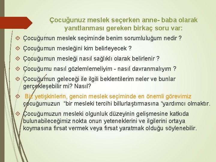 Çocuğunuz meslek seçerken anne- baba olarak yanıtlanması gereken birkaç soru var: Çocuğumun meslek seçiminde