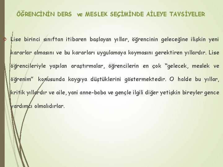 ÖĞRENCİNİN DERS ve MESLEK SEÇİMİNDE AİLEYE TAVSİYELER Lise birinci sınıftan itibaren başlayan yıllar, öğrencinin