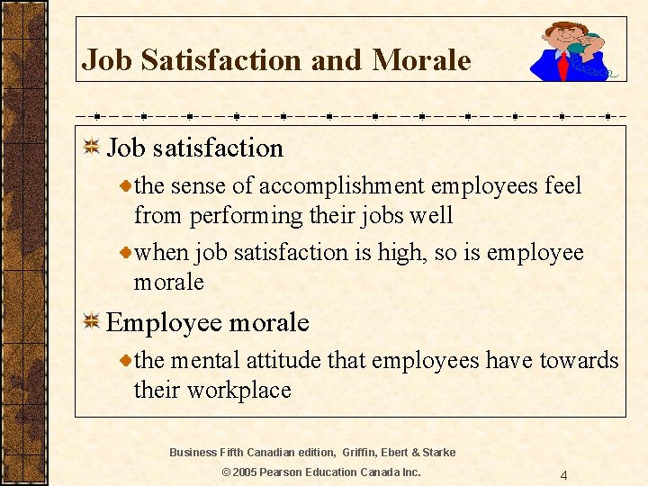 Job Satisfaction and Morale Job satisfaction the sense of accomplishment employees feel from performing