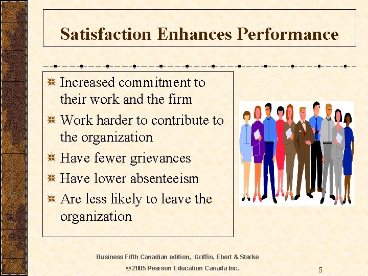 Satisfaction Enhances Performance Increased commitment to their work and the firm Work harder to