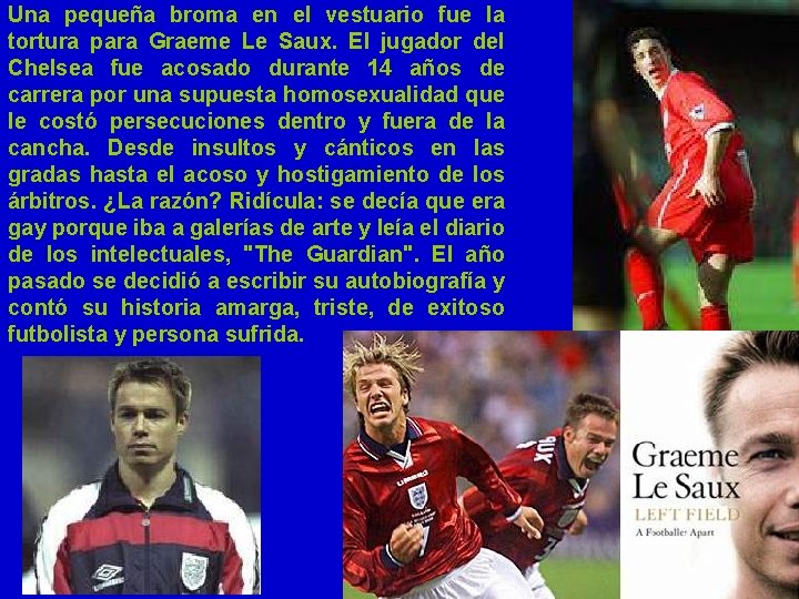 Una pequeña broma en el vestuario fue la tortura para Graeme Le Saux. El