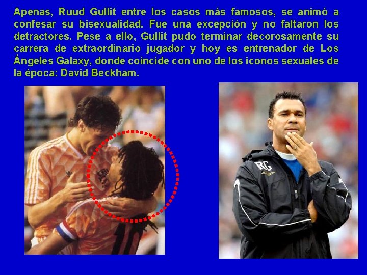 Apenas, Ruud Gullit entre los casos más famosos, se animó a confesar su bisexualidad.
