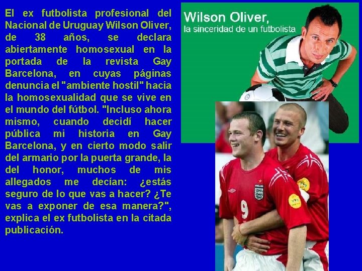 El ex futbolista profesional del Nacional de Uruguay Wilson Oliver, de 38 años, se