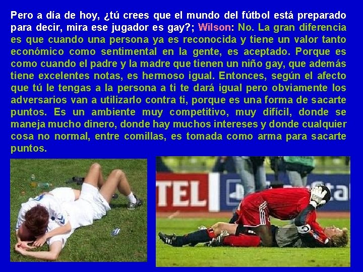 Pero a día de hoy, ¿tú crees que el mundo del fútbol está preparado