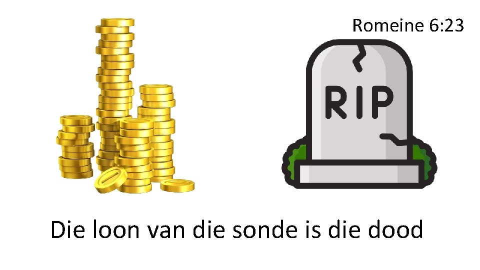 Romeine 6: 23 Die loon van die sonde is die dood 