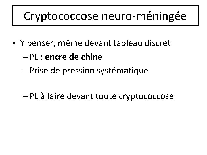 Cryptococcose neuro-méningée • Y penser, même devant tableau discret – PL : encre de