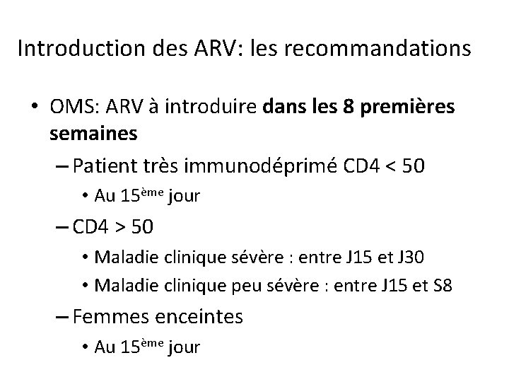 Introduction des ARV: les recommandations • OMS: ARV à introduire dans les 8 premières