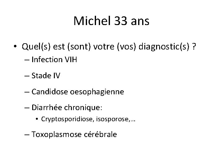Michel 33 ans • Quel(s) est (sont) votre (vos) diagnostic(s) ? – Infection VIH