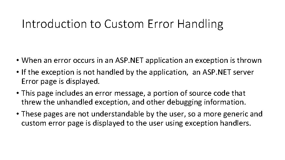 Introduction to Custom Error Handling • When an error occurs in an ASP. NET