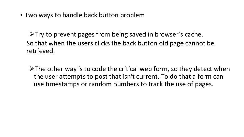  • Two ways to handle back button problem ØTry to prevent pages from