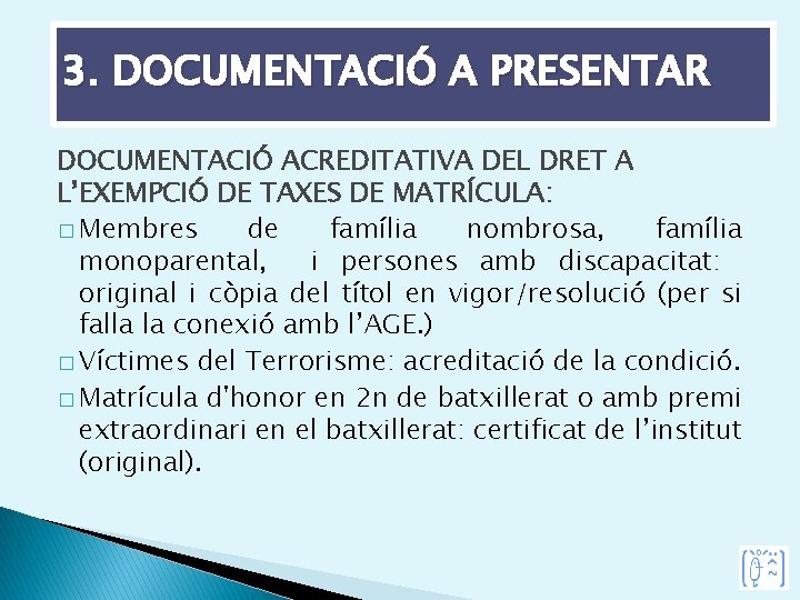 3. DOCUMENTACIÓ A PRESENTAR DOCUMENTACIÓ ACREDITATIVA DEL DRET A L’EXEMPCIÓ DE TAXES DE MATRÍCULA: